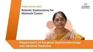 Robotic Gastrectomy for Stomach Cancer | Yashoda Hospitals Hyderabad