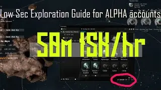 50+ million ISK per hour. Low Sec Exploration Guide for New/ALPHA Players. Eve Online. 2020