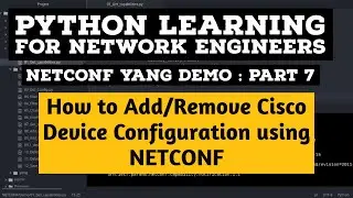 NETCONF Python Example | Part 7 | Delete Cisco IOS CSR Device Config Using XML file