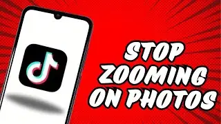 How to Stop TikTok Zooming in on Photos