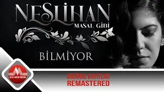 Neslihan -  O Bilmiyor (Official Audio Remastered)