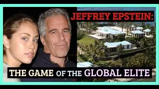 Jeffrey Epstein: The Game of the Global Elite [Full Investigative Documentary]