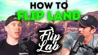 How to Flip Land | A.D Pappas | Flip Lab Podcast