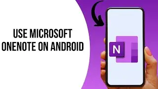 How to Use Microsoft OneNote on Android ?