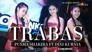 FUNKOT - TRABAS [PUSMA SHAKIRA FT DINI KURNIA ] VIRAL TIKTOK 2024 || COVER DJ ALMIRA BERTO