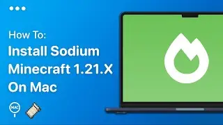 How To Download & Install Sodium Minecraft 1.21.x On Mac - Easy Guide