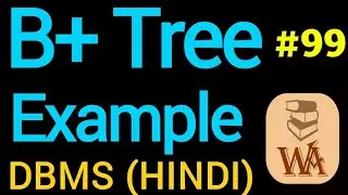 B+ Trees Example | B+ trees in dbms | b+ trees in hindi | b+ trees in dbms with example | DBMS #99