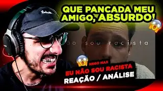 QUE PANCADA! Nego Max - Eu não sou racista [Reação/ Análise]