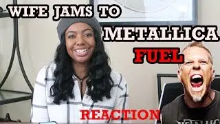 WIFE REACTS TO METALLICA-FUEL