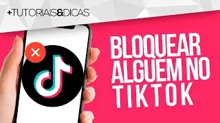 ⛔ Como BLOQUEAR ALGUÉM no TIKTOK (Android e iPhone)