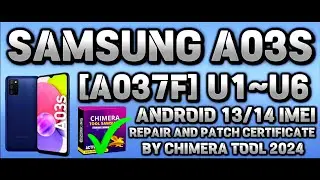 SAMSUNG A03S [A037F] U1~U6 ANDROID 13/14 IMEI REPAIR AND PATCH CERTIFICATE BY CHIMERA TOOL 2024