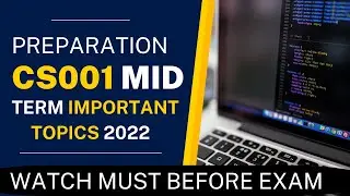 CS001 Mid Term Important Topics 2022 | CS001 Mid Term Preparation 2022 | CS001 Mid Term Exam 2022