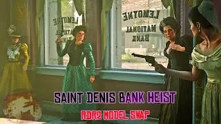 Saint Denis Bank Heist: With The Women*MODEL SWAP MOD*(Red Dead Redemption 2) PC MODS