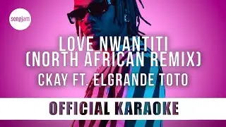 CKay - love nwantiti ft. ELGrande Toto [North African Remix] (Official Karaoke Instrumental) SongJam