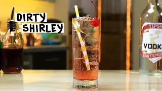 Dirty Shirley - Tipsy Bartender