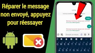 Comment corriger l'erreur du message « non envoyé, appuyez pour réessayer » dans Android