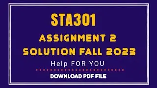 STA301 Assignment 2 solution fall 2023/help for You #vu #sta301