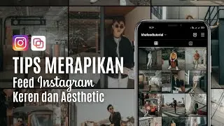 Cara Merapikan Feed Instagram Keren dan Aesthetic