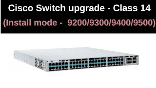 Class 14 | Cisco Switch Upgrade Using INSTALL mode | 9200/9300/9500 | Real Life networking skills