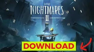 Little Nightmares 2 Download Full PC (Step-by-Step)