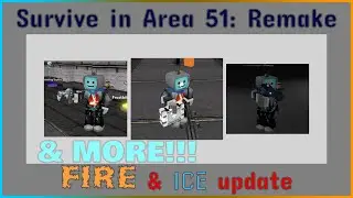 Survive in Area 51: Remake - New Fire & Ice (1.37) Update