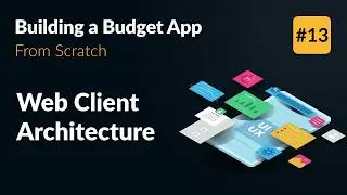 Web Client Architecture 👨‍💻 Develop an App from Scratch (Part 13)