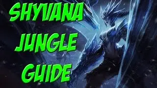 Shyvana Jungle Guide Season 5 - UPDATE FOR S6 IN DESCRIPTION