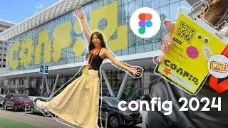 vlog | what happened at config 2024 | figma design conference 🎧