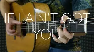 Alicia Keys - If I Ain't Got You - Fingerstyle Guitar Cover (2018)