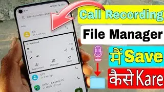 Call Recording File manager main Save kaise kare | How To Save Recording In File Manager