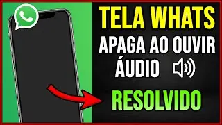 Tela APAGA AO OUVIR UM ÁUDIO do WhatsApp? (RESOLVIDO)  Atualizado!