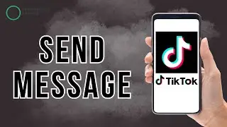 How to Send a Message on TikTok? | Technology Glance