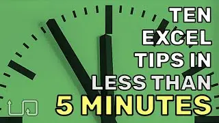 Ten Excel time-saving tips in under 5 minutes