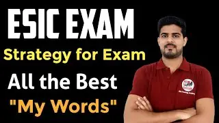 ESIC 2024 | LAST HOURS & DAY OF EXAM | STRATERGY AND MY WORD'S