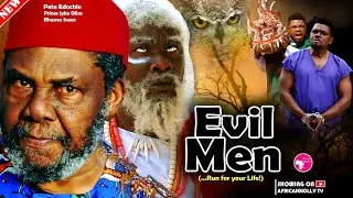 Strictly Not For Kids! EVIL MEN - Pete Edochie - Prince Iyke - Best Nollywood Movies Of All Time