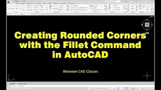 Creating Rounded Corners with the Fillet Command in AutoCAD