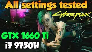 Cyberpunk 2077 GTX 1660 Ti 6GB + i7 9750H | ALL Graphics settings tested (Benchmark FPS test)