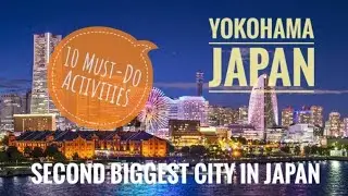 Yokohama Wonders: 10 Must-Do Activities in Yokohama, Japan 横浜