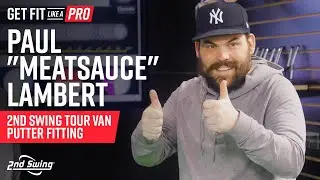 Golf Putter Fitting | Paul "Meatsauce" Lambert | Get Fit Like A Pro