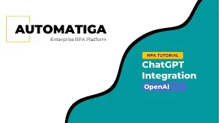 Automatiga RPA - OpenAI/ChatGPT  Integration