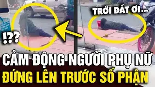 CẢM ĐỘNG người phụ nữ với đôi chân TÀN TẬT, quyết tâm ĐỨNG LÊN vượt qua số phận | Tin Nhanh Official