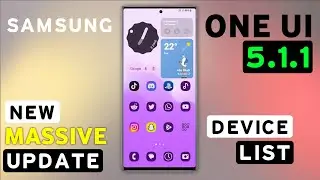 Samsung One Ui 5.1.1 Update | Device List | Big Upcoming Update