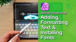 How to Add Text, Format Text & Install a New Font in Affinity Photo iPad