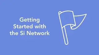 Getting Started with the Si Network