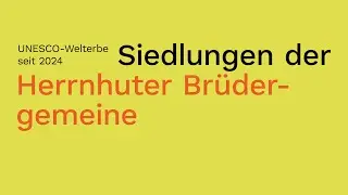 UNESCO-Welterbe: Die Siedlungen der Herrnhuter Brüdergemeine