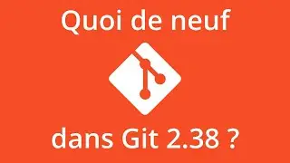 Quoi de neuf dans Git 2.38 ?