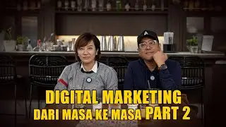 DIGITAL MARKETING DARI MASA KE MASA - PART 2 WITH MAS SESEQ