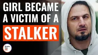 Girl Became A Victim Of A Stalker | @DramatizeMe