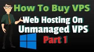 How To Buy Unmanaged Windows VPS  Web Hosting On Unmanaged VPS Part 1