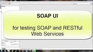 Web Services Part 6 - How to test SOAP Web Services (Hands on using SOAP UI)